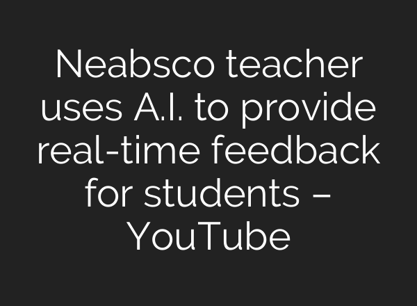 Neabsco teacher uses A.I. to provide real-time feedback for students – YouTube