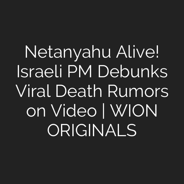 Netanyahu Alive! Israeli PM Debunks Viral Death Rumors on Video | WION ORIGINALS