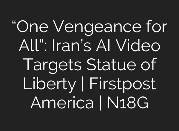 “One Vengeance for All”: Iran’s AI Video Targets Statue of Liberty | Firstpost America | N18G
