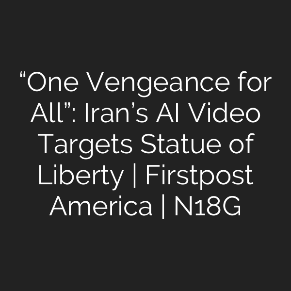 “One Vengeance for All”: Iran’s AI Video Targets Statue of Liberty | Firstpost America | N18G