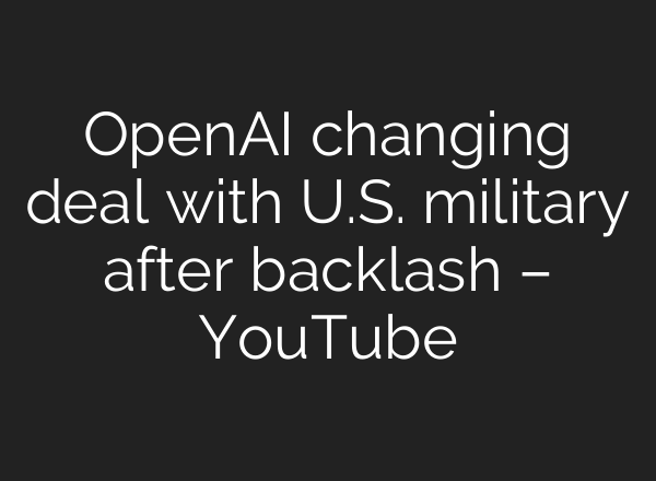 OpenAI changing deal with U.S. military after backlash – YouTube