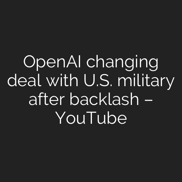 OpenAI changing deal with U.S. military after backlash – YouTube