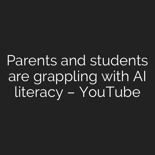 Parents and students are grappling with AI literacy – YouTube