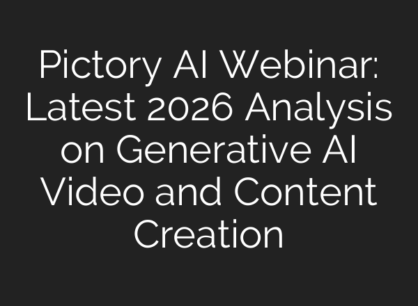 Pictory AI Webinar: Latest 2026 Analysis on Generative AI Video and Content Creation
