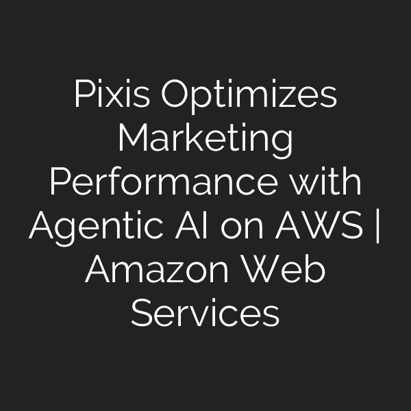 Pixis Optimizes Marketing Performance with Agentic AI on AWS | Amazon Web Services