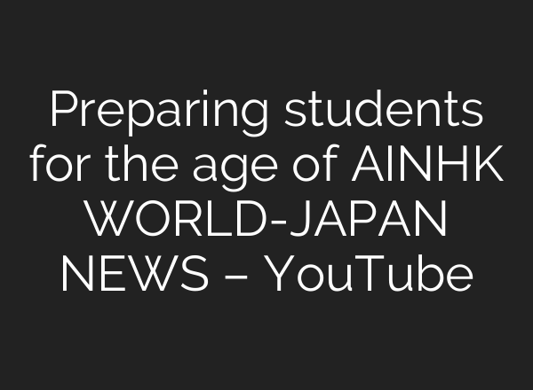 Preparing students for the age of AIーNHK WORLD-JAPAN NEWS – YouTube