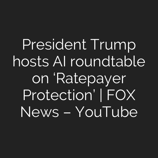 President Trump hosts AI roundtable on ‘Ratepayer Protection’ | FOX News – YouTube