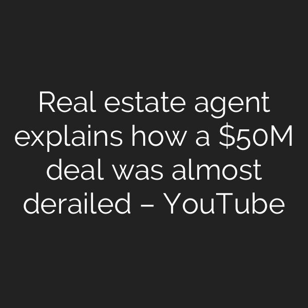 Real estate agent explains how a M deal was almost derailed – YouTube