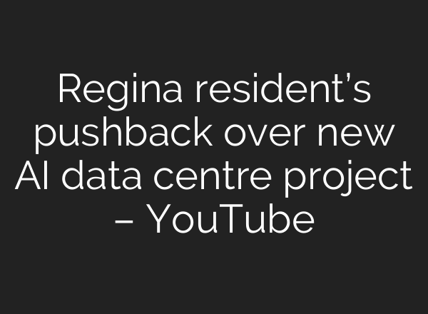 Regina resident’s pushback over new AI data centre project – YouTube