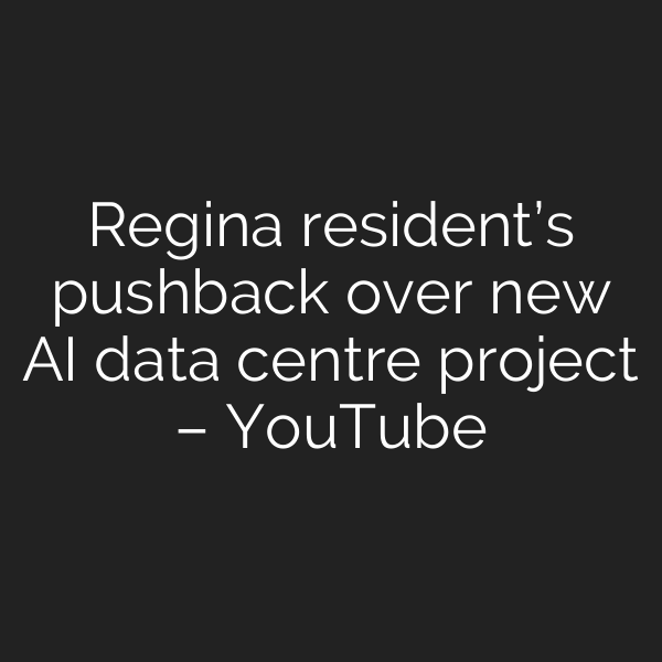 Regina resident’s pushback over new AI data centre project – YouTube