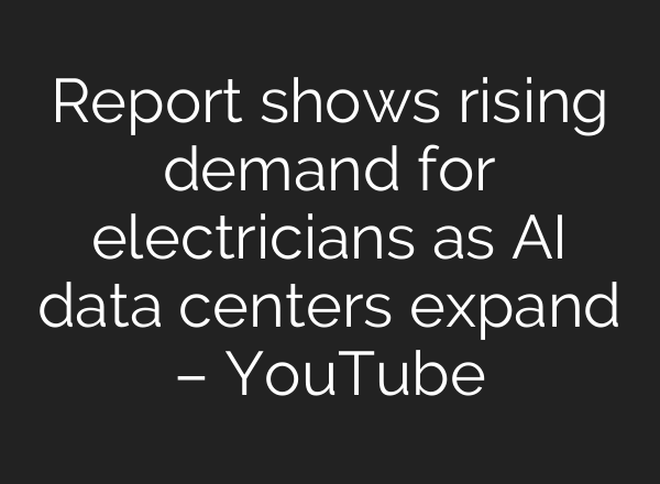 Report shows rising demand for electricians as AI data centers expand – YouTube