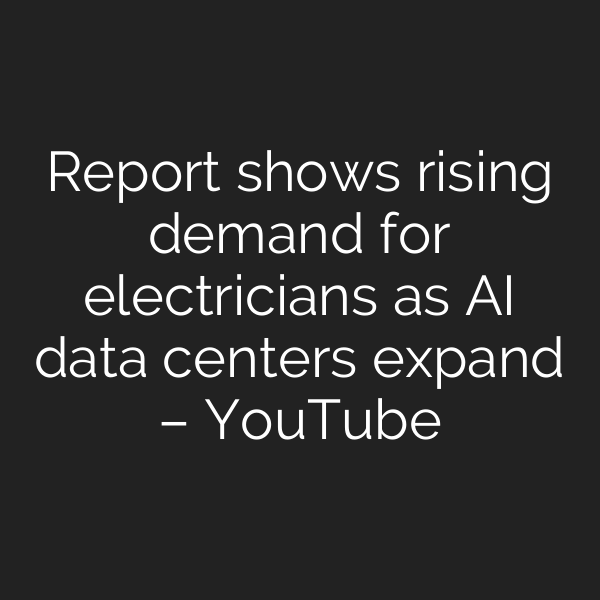 Report shows rising demand for electricians as AI data centers expand – YouTube