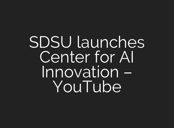 SDSU launches Center for AI Innovation – YouTube