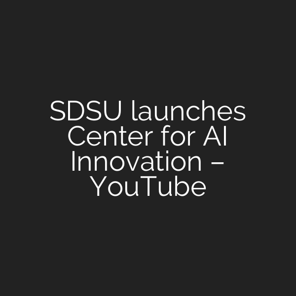 SDSU launches Center for AI Innovation – YouTube