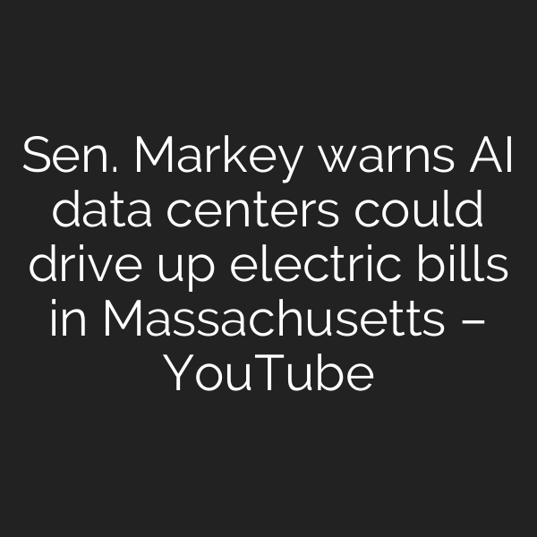 Sen. Markey warns AI data centers could drive up electric bills in Massachusetts – YouTube