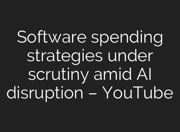 Software spending strategies under scrutiny amid AI disruption – YouTube