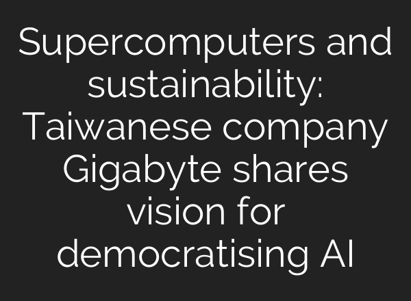 Supercomputers and sustainability: Taiwanese company Gigabyte shares vision for democratising AI