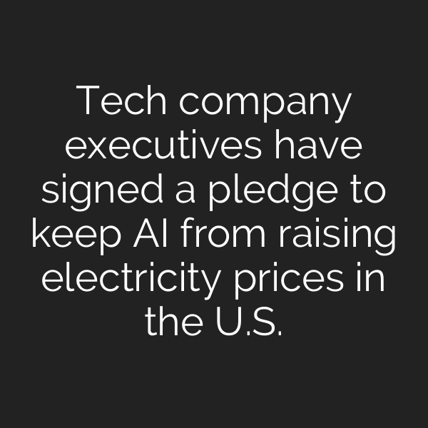 Tech company executives have signed a pledge to keep AI from raising electricity prices in the U.S.