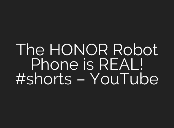The HONOR Robot Phone is REAL! #shorts – YouTube