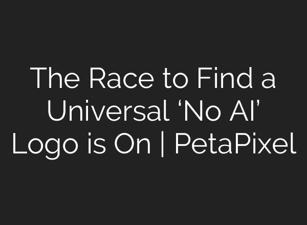 The Race to Find a Universal ‘No AI’ Logo is On | PetaPixel