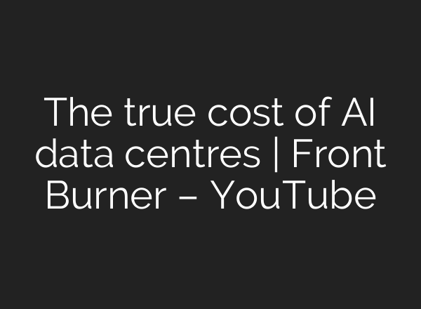 The true cost of AI data centres | Front Burner – YouTube
