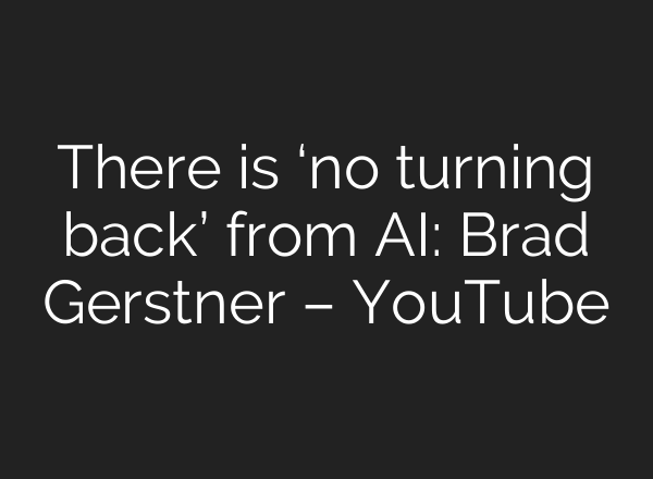 There is ‘no turning back’ from AI: Brad Gerstner – YouTube
