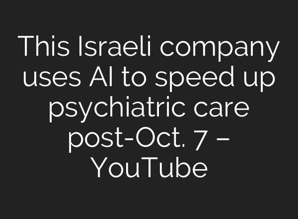 This Israeli company uses AI to speed up psychiatric care post-Oct. 7 – YouTube