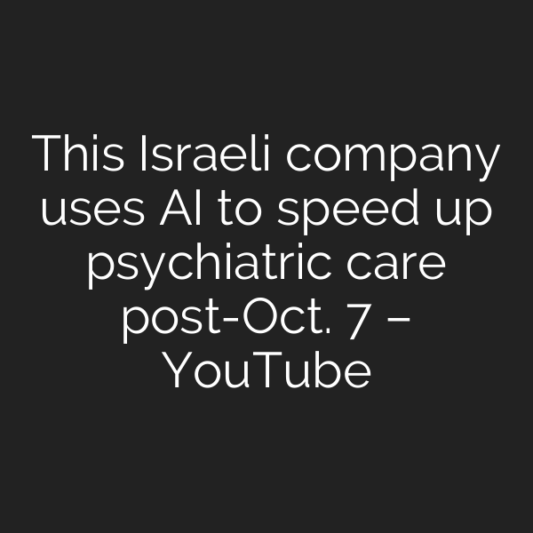 This Israeli company uses AI to speed up psychiatric care post-Oct. 7 – YouTube