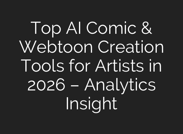 Top AI Comic & Webtoon Creation Tools for Artists in 2026 – Analytics Insight