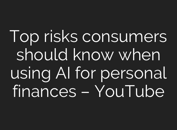 Top risks consumers should know when using AI for personal finances – YouTube