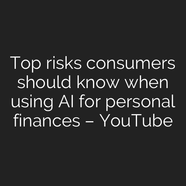 Top risks consumers should know when using AI for personal finances – YouTube