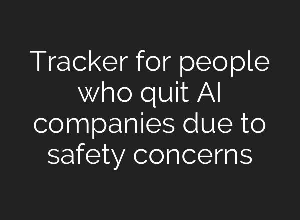 Tracker for people who quit AI companies due to safety concerns