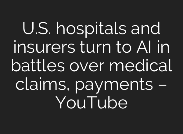 U.S. hospitals and insurers turn to AI in battles over medical claims, payments – YouTube
