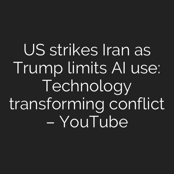 US strikes Iran as Trump limits AI use: Technology transforming conflict – YouTube