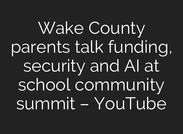 Wake County parents talk funding, security and AI at school community summit – YouTube