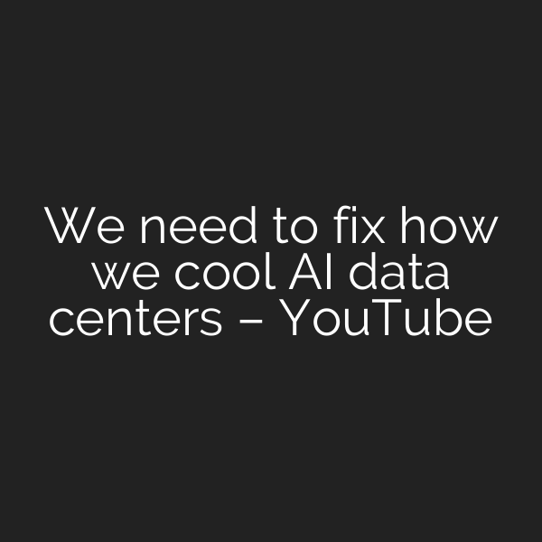 We need to fix how we cool AI data centers – YouTube