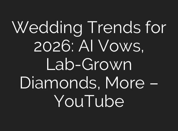 Wedding Trends for 2026: AI Vows, Lab-Grown Diamonds, More – YouTube