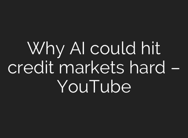 Why AI could hit credit markets hard – YouTube