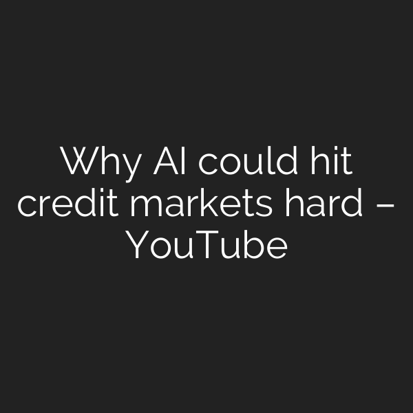 Why AI could hit credit markets hard – YouTube