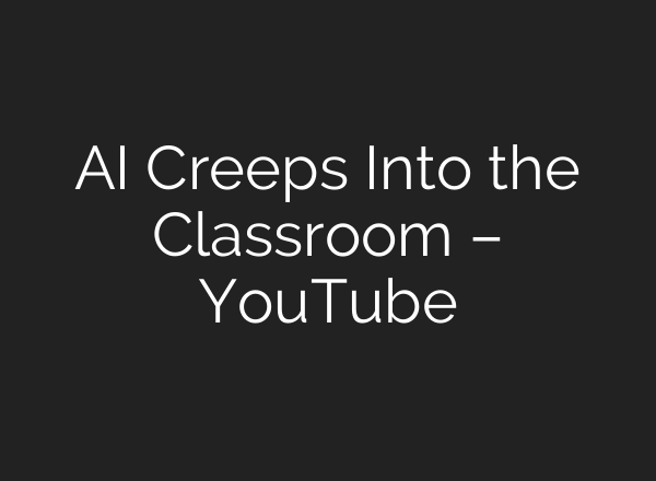 AI Creeps Into the Classroom – YouTube