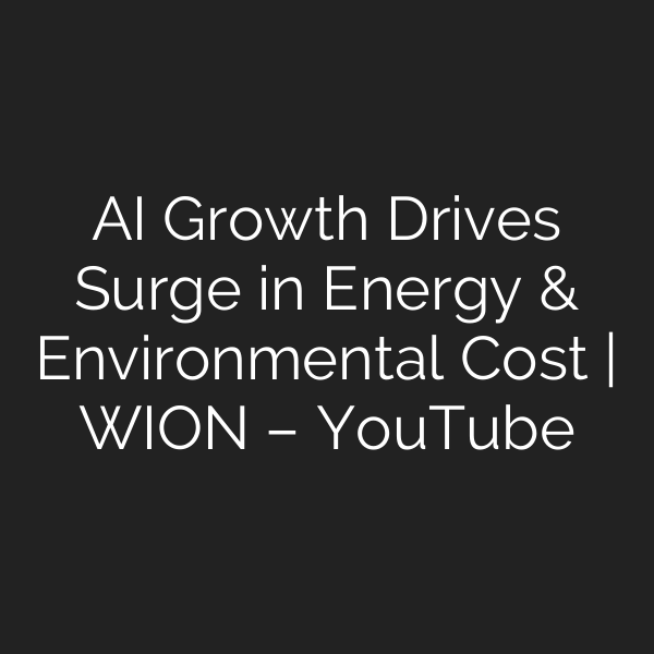 AI Growth Drives Surge in Energy & Environmental Cost | WION – YouTube