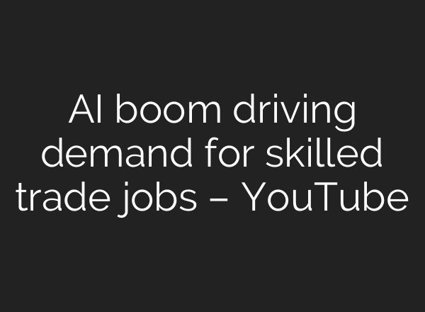 AI boom driving demand for skilled trade jobs – YouTube