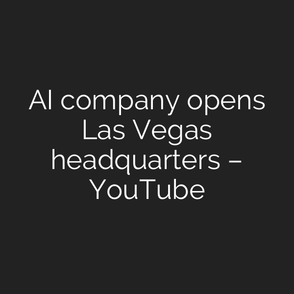 AI company opens Las Vegas headquarters – YouTube