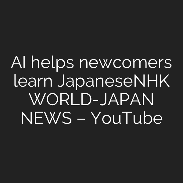 AI helps newcomers learn JapaneseーNHK WORLD-JAPAN NEWS – YouTube
