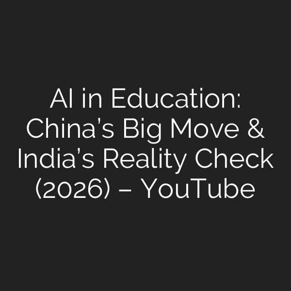 AI in Education: China’s Big Move & India’s Reality Check (2026) – YouTube
