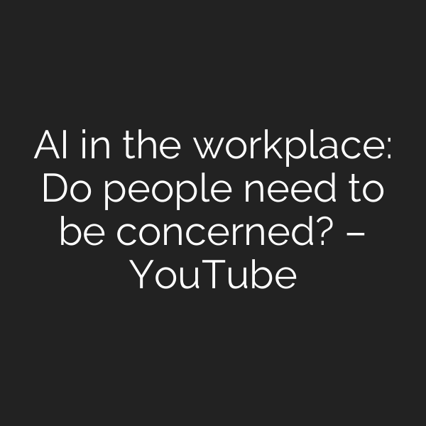 AI in the workplace: Do people need to be concerned? – YouTube