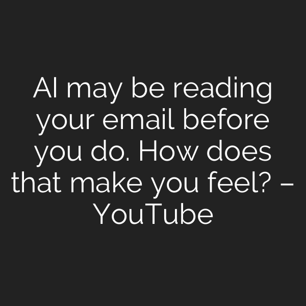 AI may be reading your email before you do. How does that make you feel? – YouTube