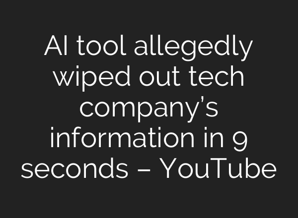 AI tool allegedly wiped out tech company’s information in 9 seconds – YouTube