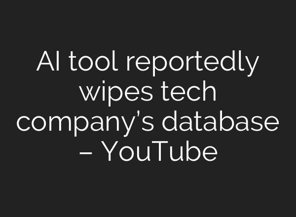 AI tool reportedly wipes tech company’s database – YouTube