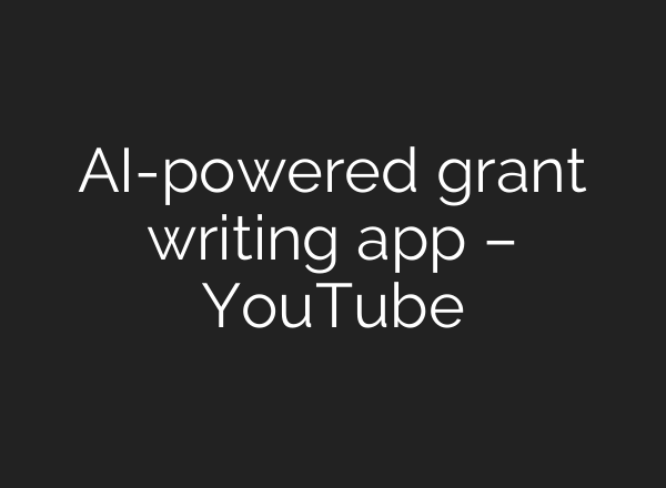 AI-powered grant writing app – YouTube